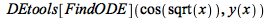 DEtools[FindODE](cos(sqrt(x)), y(x))